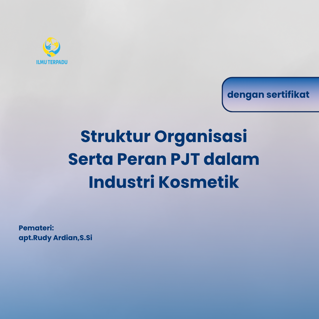 Struktur Organisasi Serta Peran PJT dalam Industri Kosmetik