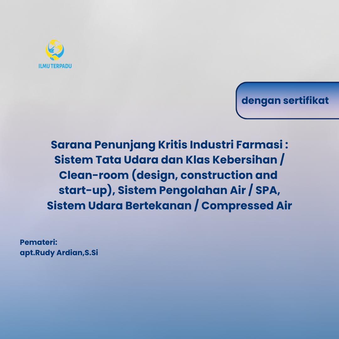 Sarana Penunjang Kritis Industri Farmasi : Sistem Tata Udara dan Klas Kebersihan/Clean-room (design, construction and start-up),  Sistem Pengolahan Air/SPA, Sistem Udara Bertekanan / Compressed Air